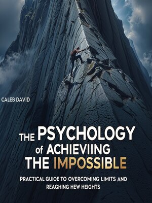 cover image of The Psychology of Achieving the Impossible